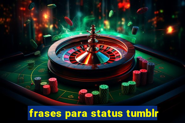 frases para status tumblr