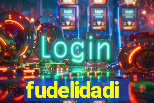 fudelidadi