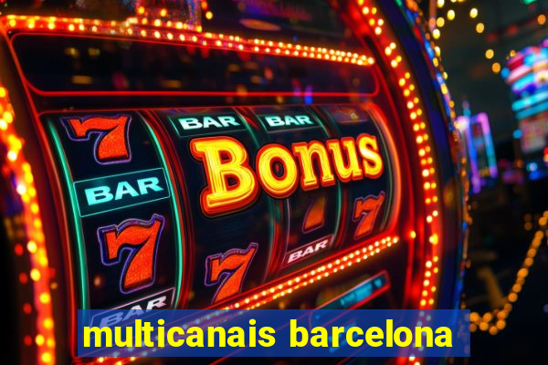 multicanais barcelona