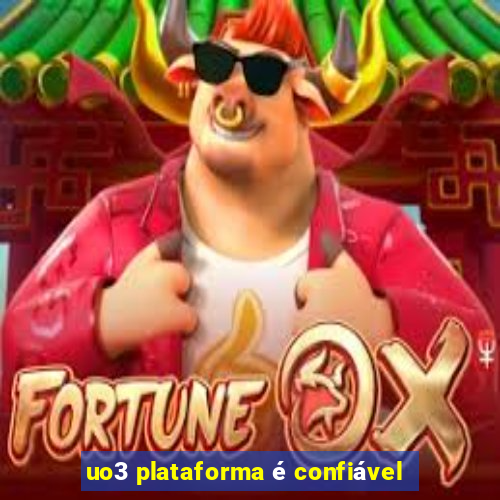 uo3 plataforma é confiável