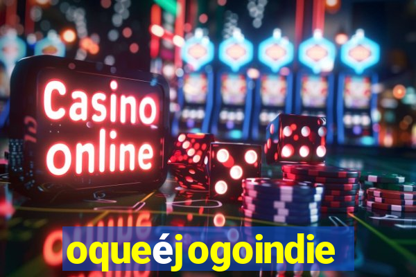 oqueéjogoindie