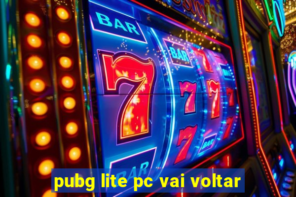 pubg lite pc vai voltar