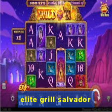 elite grill salvador