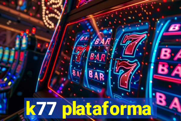 k77 plataforma