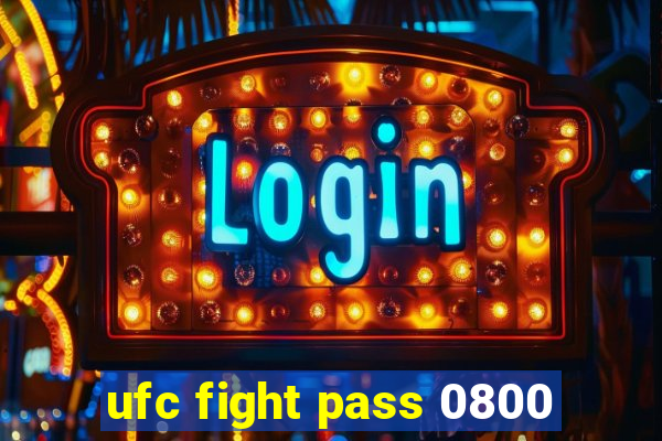 ufc fight pass 0800