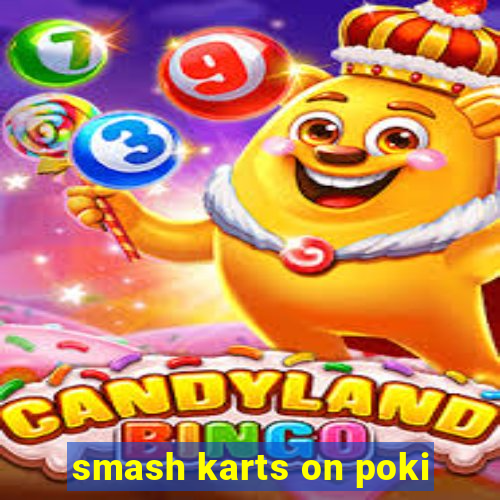 smash karts on poki