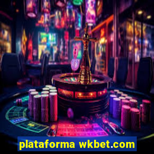 plataforma wkbet.com