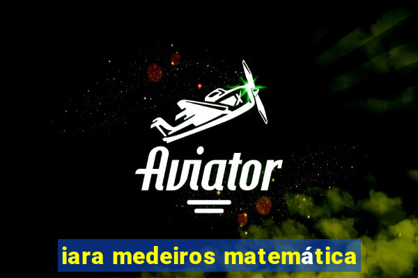 iara medeiros matemática