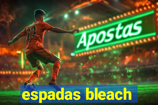 espadas bleach