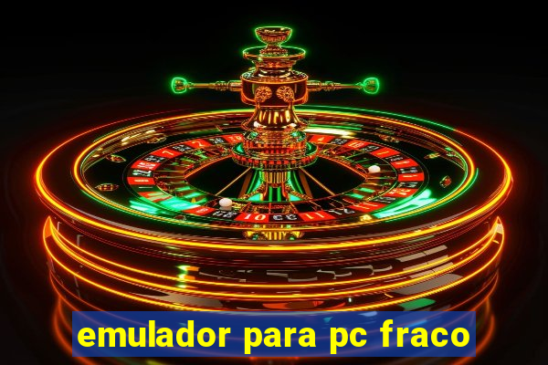 emulador para pc fraco