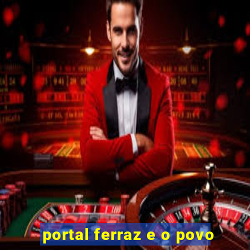 portal ferraz e o povo