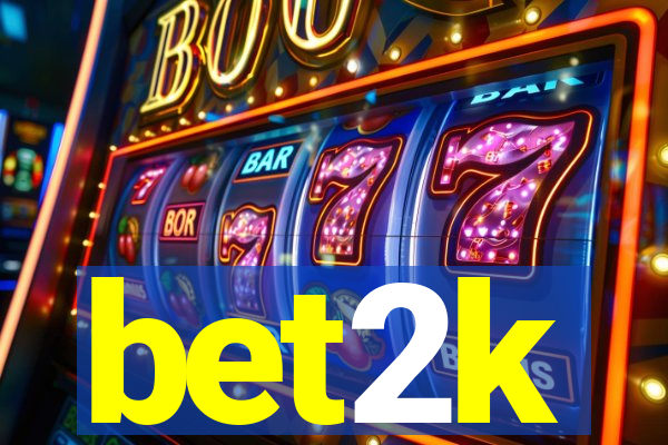 bet2k