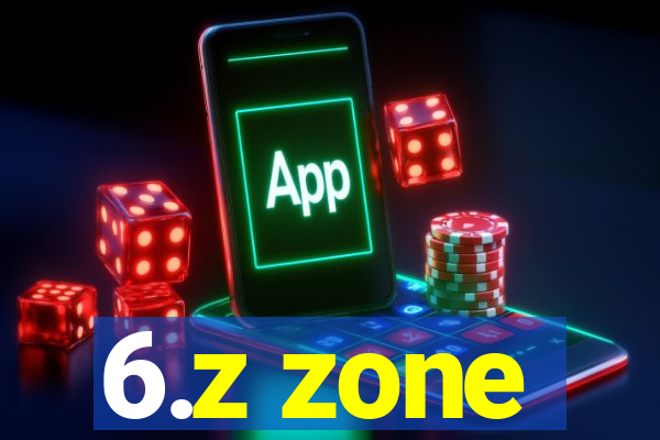 6.z zone