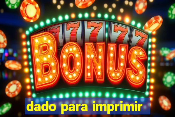 dado para imprimir