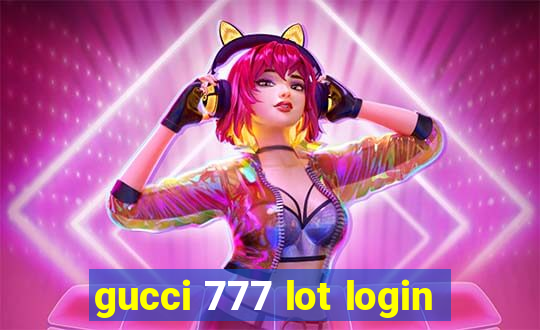 gucci 777 lot login
