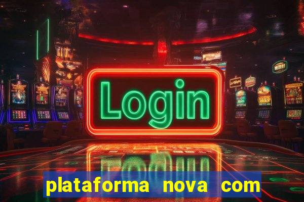 plataforma nova com bonus no cadastro