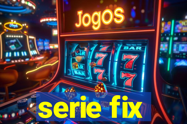 serie fix