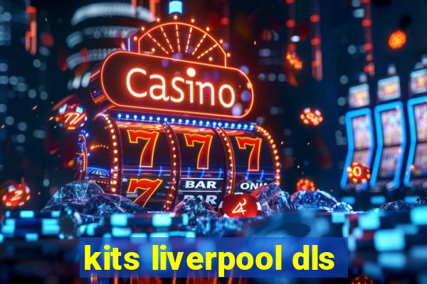 kits liverpool dls