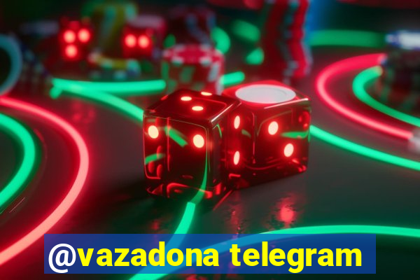 @vazadona telegram