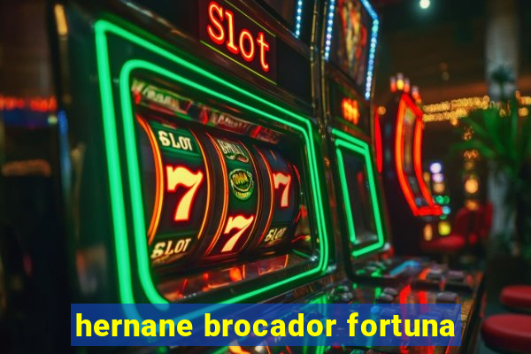 hernane brocador fortuna