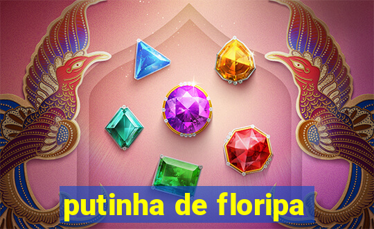 putinha de floripa