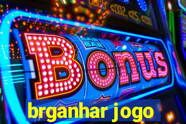 brganhar jogo