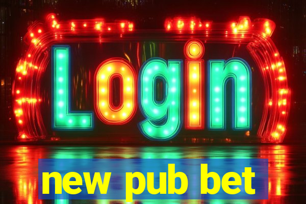 new pub bet