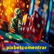 pixbetcomentrar