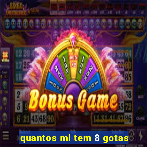 quantos ml tem 8 gotas
