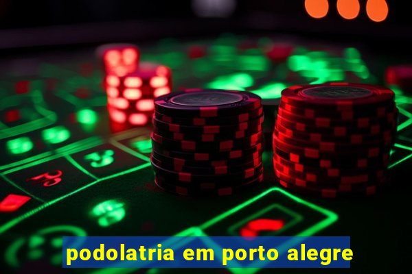 podolatria em porto alegre