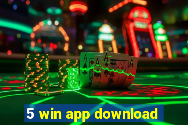 5 win app download