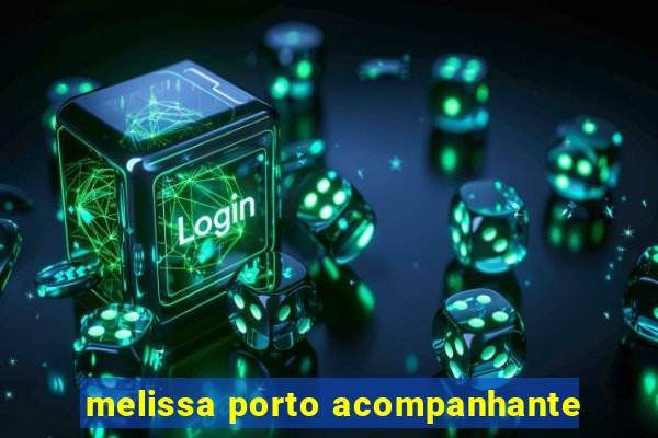 melissa porto acompanhante