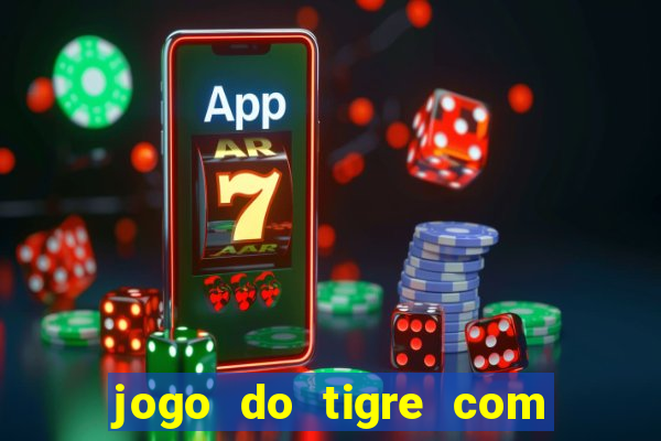 jogo do tigre com 5 reais