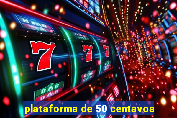 plataforma de 50 centavos