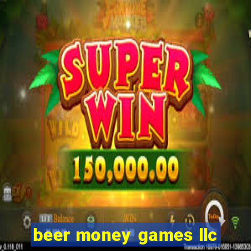 beer money games llc