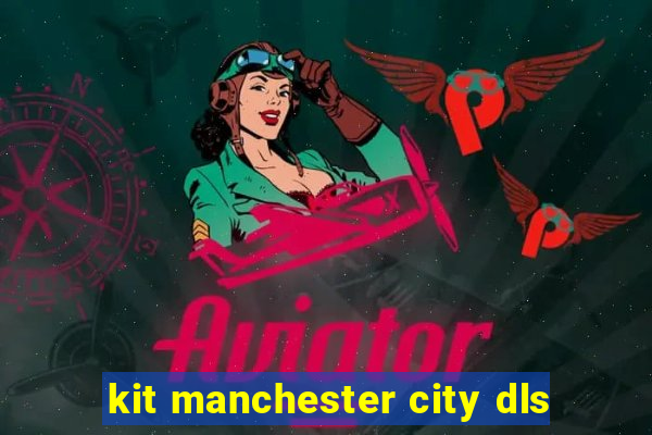 kit manchester city dls