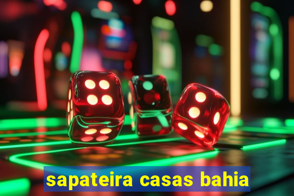 sapateira casas bahia