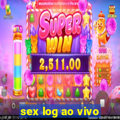 sex log ao vivo