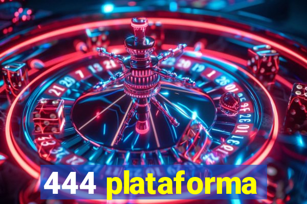 444 plataforma