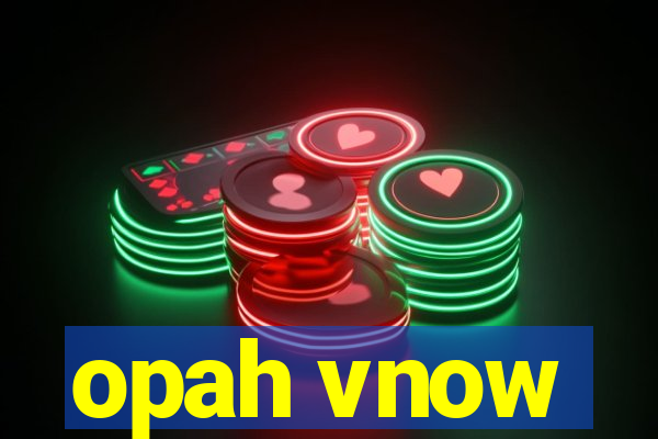 opah vnow