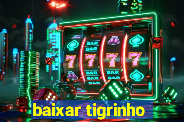 baixar tigrinho