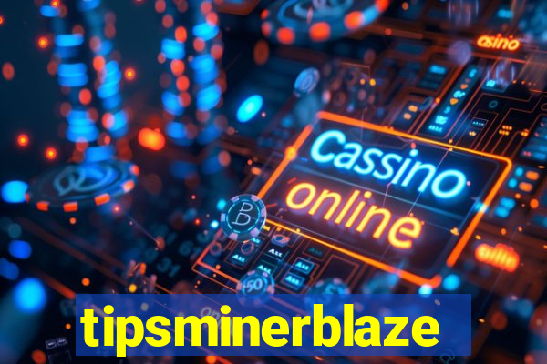 tipsminerblaze