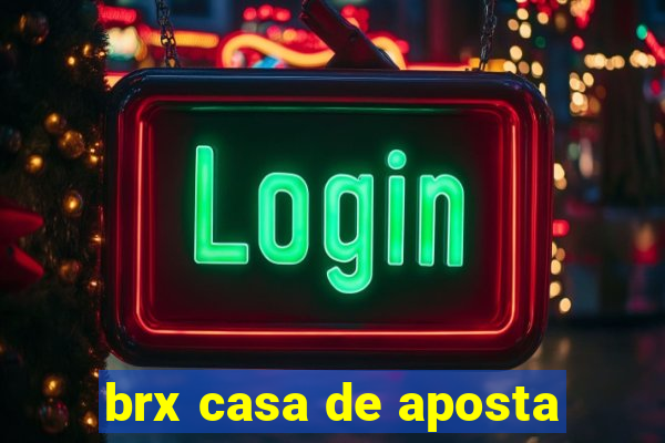 brx casa de aposta