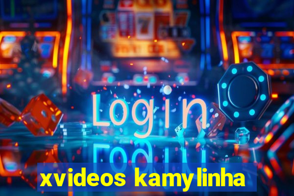 xvideos kamylinha