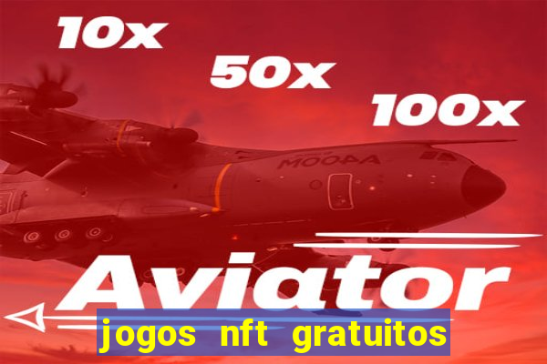 jogos nft gratuitos que pagam