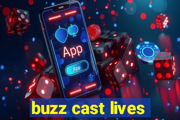 buzz cast lives