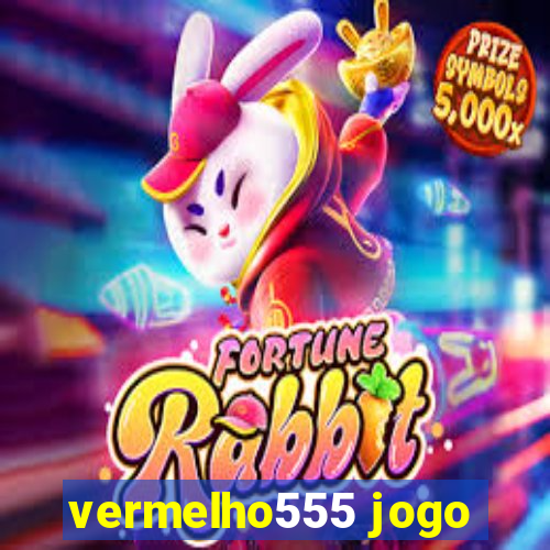 vermelho555 jogo