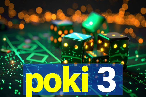 poki 3