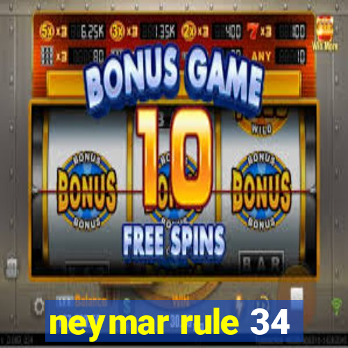 neymar rule 34
