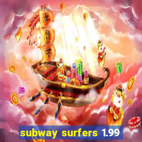 subway surfers 1.99